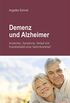 Demenz & Alzheimer - Anzeichen, Symptome, Verlauf und Krankheitsbild einer Gehirnkrankheit (German Edition)