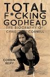 Total F*cking Godhead: The Biography of Chris Cornell (English Edition)