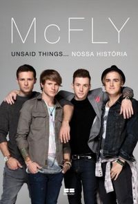 McFLY: Unsaid Things... Nossa Histria
