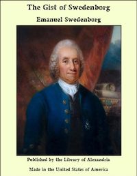 The Gist of Swedenborg (English Edition)
