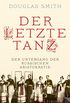 Der letzte Tanz: Der Untergang der russischen Aristokratie (German Edition)