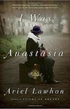 I Was Anastasia: A Novel