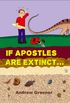 If Apostles Are Extinct