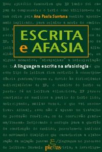 Escrita e afasia: a linguagem escrita na afasiologia