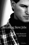 Becoming Steve Jobs: Vom Abenteurer zum Visionr (German Edition)