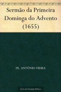 Sermo da Primeira Dominga do Advento (1655)