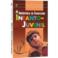 A IMPORTNCIA DO EVANGELISMO INFANTO-JUVENIL