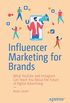 Influencer Marketing for Brands: What YouTube and Instagram Can Teach You About the Future of Digital Advertising (English Edition)