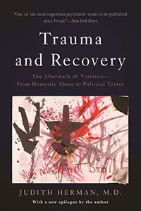 Trauma and Recovery: The Aftermath of Violence--From Domestic Abuse to Political Terror (English Edition)