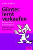 Gnter lernt verkaufen: Ein tierisches Businessbuch (Gnter, der innere Schweinehund) (German Edition)