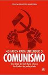 40 Fatos Para Entender O Comunismo