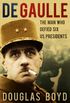 De Gaulle: The Man Who Defied Six US Presidents (English Edition)
