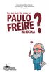 Por que eles tm medo de Paulo Freire na escola?