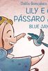 Lily e o pssaro azul: Blue Jay