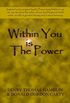 Within You Is the Power: Inspired and Energized by the Power Lying Hidden in Us, We can Ride from the Ashes of Our Dead Hopes to Build a New Life in Greater ... Beauty and in More Harmony (English Edition)
