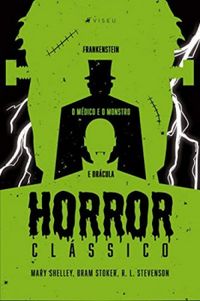 Horror Clssico: Frankenstein, O Mdico e O Monstro & Drcula