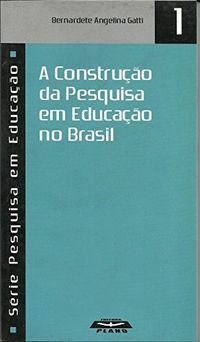A Construo da Pesquisa em Educao no Brasil - Srie Pesquisa e Educao - 1