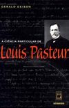A cincia particular de Louis Pasteur
