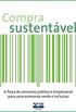 Compra sustentvel: A fora do consumo pblico e empresarial