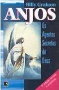 Anjos - Os Agentes Secretos de Deus