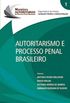 Autoritarismo e Processo Penal Brasileiro