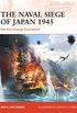The Naval Siege of Japan 1945: War Plan Orange Triumphant (Campaign Book 348) (English Edition)