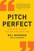 Pitch Perfect: How to Say It Right the First Time, Every Time (English Edition)