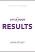 The Little Book of Results: A Quick Guide to Achieving Big Goals (English Edition)