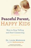 Peaceful Parent, Happy Kids: How to Stop Yelling and Start Connecting (The Peaceful Parent Series) (English Edition)