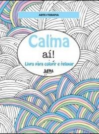 Calma A! - Livro Para Colorir e Relaxar