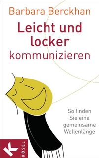 Leicht und locker kommunizieren: So finden Sie eine gemeinsame Wellenlnge (German Edition)