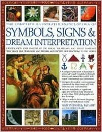 Complete Illustrated Encyclopedia of Symbols, Signs & Dream Interpretation