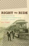 Right to Ride: Streetcar Boycotts and African American Citizenship in the Era of Plessy v. Ferguson (The John Hope Franklin Series in African American History and Culture) (English Edition)