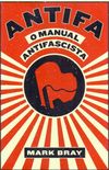 ANTIFA - O Manual Antifascista