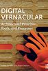 Digital Vernacular: Architectural Principles, Tools, and Processes (English Edition)
