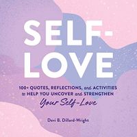 Self-Love: 100+ Quotes, Reflections, and Activities to Help You Uncover and Strengthen Your Self-Love (English Edition)