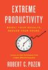 Extreme Productivity: Boost Your Results, Reduce Your Hours (English Edition)