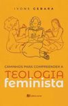 Caminhos para compreender a teologia feminista