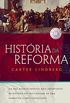 Histria da Reforma: Um dos acontecimentos mais importantes da histria do cristianismo em uma narrativa clara e envolvente