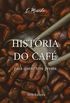 Histria do Caf para quem tem pressa