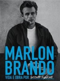 Marlon Brando: Vida e Obra 