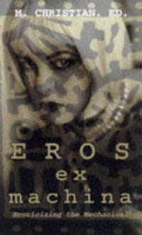 Eros Ex Machina : Eroticizing the Mechanical