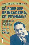 S Pode Ser Brincadeira, Sr. Feynman!