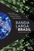 Banda Larga no Brasil: passado, presente e futuro