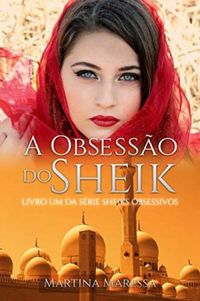 A Obsesso do Sheik (Sheiks obsessivos Livro 1)