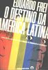 O destino da Amrica Latina