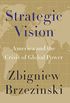 Strategic Vision: America and the Crisis of Global Power (English Edition)