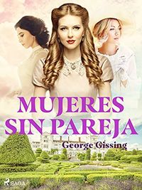 Mujeres sin pareja (World Classics) (Spanish Edition)