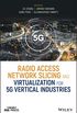 Radio Access Network Slicing and Virtualization for 5G Vertical Industries (IEEE Press) (English Edition)