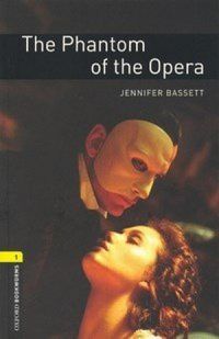 Oxford Bookworms Library: Stage 1: The Phantom of the Opera